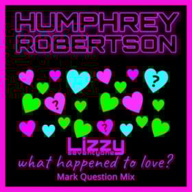 HUMPHREY ROBERTSON - WHAT HAPPENED TO LOVE (MARK QUESTION MIX)